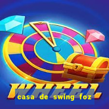 casa de swing foz do iguaçu